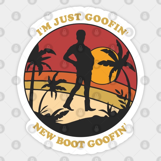 I'm just goofin' new boot goofin' Sticker by area-design